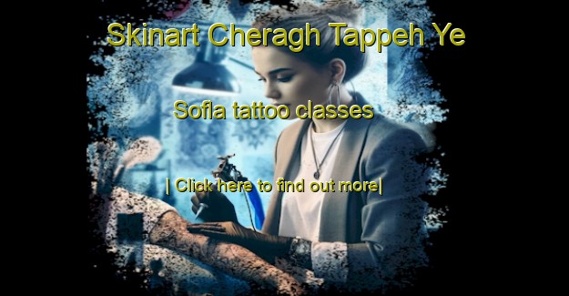 Skinart Cheragh Tappeh Ye Sofla tattoo classes-United Kingdom