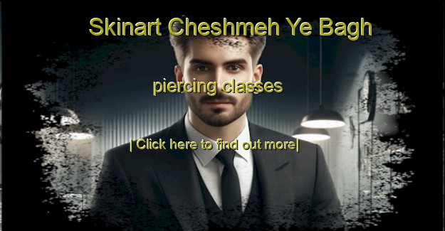 Skinart Cheshmeh Ye Bagh piercing classes-United Kingdom