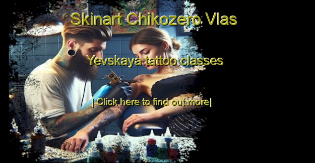 Skinart Chikozero Vlas Yevskaya tattoo classes-United Kingdom