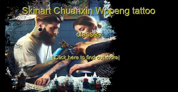 Skinart Chuanxin Wopeng tattoo classes-United Kingdom