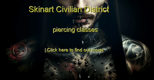 Skinart Civilian District piercing classes-United Kingdom