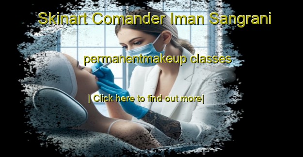 Skinart Comander Iman Sangrani permanentmakeup classes-United Kingdom