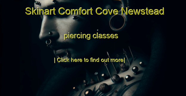 Skinart Comfort Cove Newstead piercing classes-United Kingdom