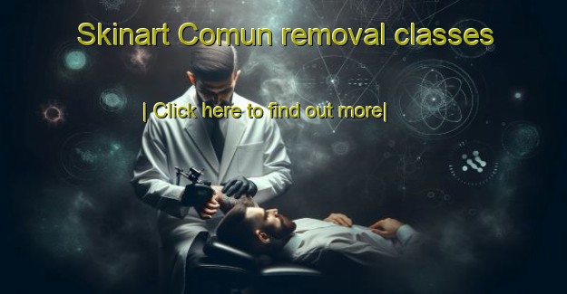 Skinart Comun removal classes-United Kingdom