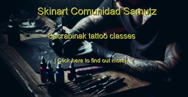 Skinart Comunidad Samutz Sacrabinak tattoo classes-United Kingdom