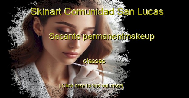 Skinart Comunidad San Lucas Secante permanentmakeup classes-United Kingdom