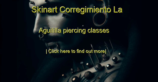 Skinart Corregimiento La Aguililla piercing classes-United Kingdom