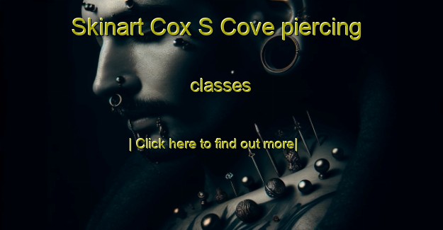 Skinart Cox S Cove piercing classes-United Kingdom