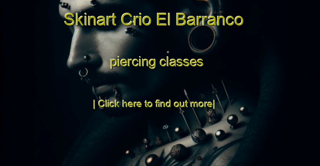 Skinart Crio El Barranco piercing classes-United Kingdom