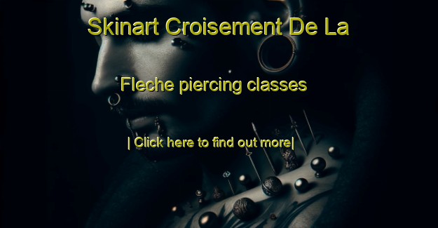 Skinart Croisement De La Fleche piercing classes-United Kingdom