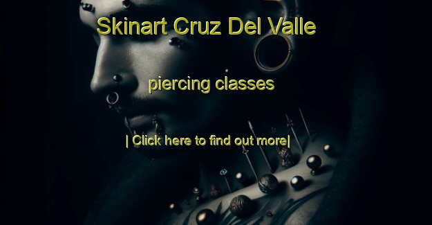 Skinart Cruz Del Valle piercing classes-United Kingdom