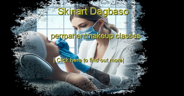 Skinart Dagbaso permanentmakeup classes-United Kingdom