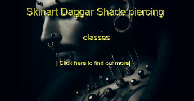 Skinart Daggar Shade piercing classes-United Kingdom