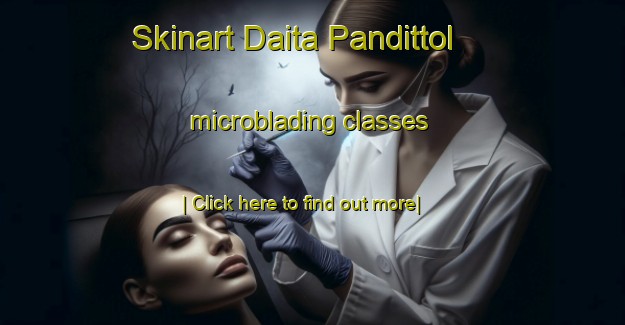 Skinart Daita Pandittol microblading classes-United Kingdom