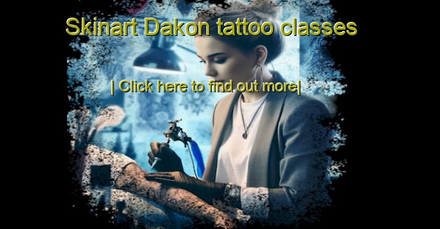 Skinart Dakon tattoo classes-United Kingdom