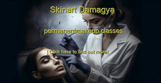 Skinart Damagya permanentmakeup classes-United Kingdom