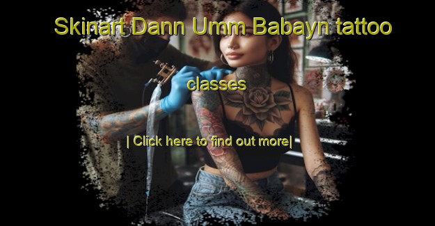 Skinart Dann Umm Babayn tattoo classes-United Kingdom