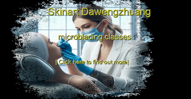 Skinart Dawengzhuang microblading classes-United Kingdom