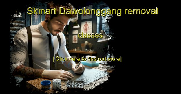 Skinart Dawolonggang removal classes-United Kingdom