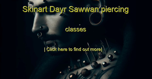 Skinart Dayr Sawwan piercing classes-United Kingdom