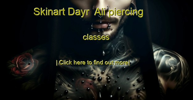 Skinart Dayr  Ali piercing classes-United Kingdom