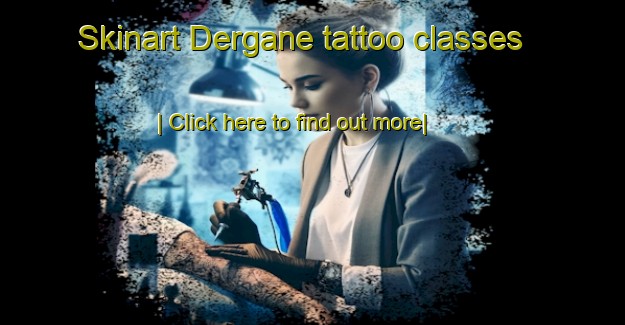 Skinart Dergane tattoo classes-United Kingdom