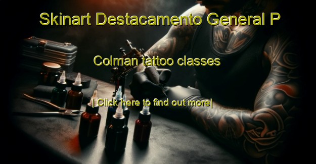 Skinart Destacamento General P  Colman tattoo classes-United Kingdom