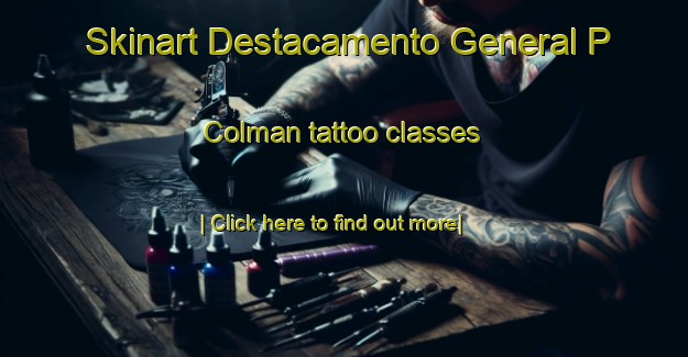 Skinart Destacamento General P  Colman tattoo classes-United Kingdom