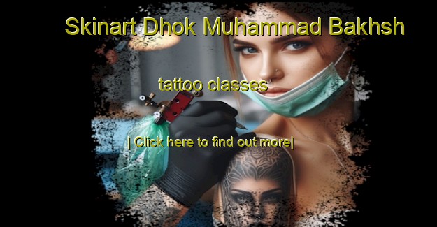 Skinart Dhok Muhammad Bakhsh tattoo classes-United Kingdom