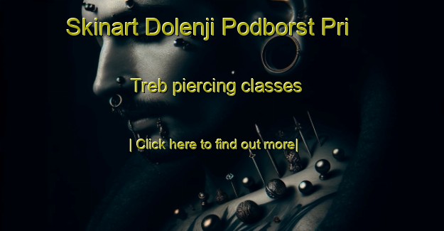 Skinart Dolenji Podborst Pri Treb piercing classes-United Kingdom