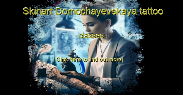 Skinart Domochayevskaya tattoo classes-United Kingdom