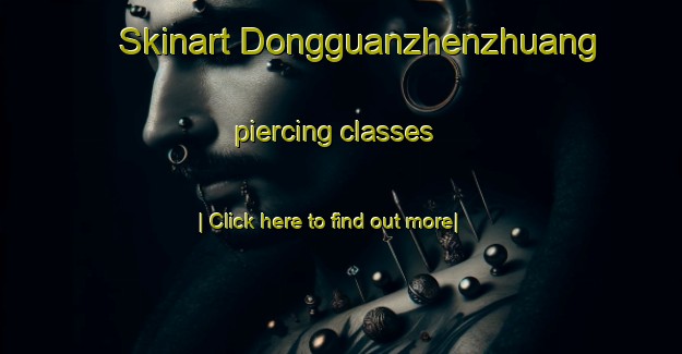 Skinart Dongguanzhenzhuang piercing classes-United Kingdom