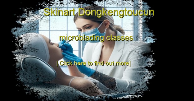 Skinart Dongkengtoucun microblading classes-United Kingdom