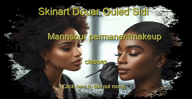 Skinart Douar Ouled Sidi Mannsour permanentmakeup classes-United Kingdom