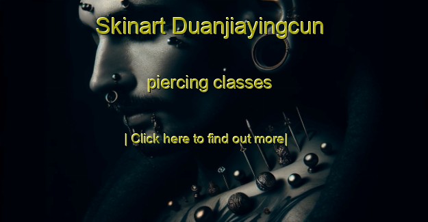 Skinart Duanjiayingcun piercing classes-United Kingdom