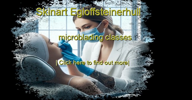 Skinart Egloffsteinerhull microblading classes-United Kingdom