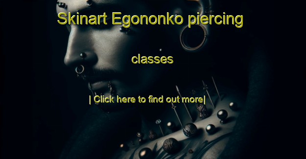 Skinart Egononko piercing classes-United Kingdom