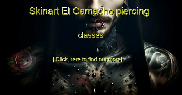 Skinart El Camacho piercing classes-United Kingdom