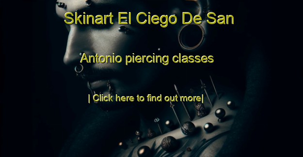 Skinart El Ciego De San Antonio piercing classes-United Kingdom