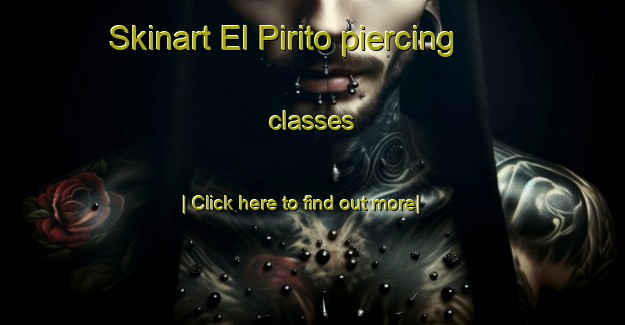 Skinart El Pirito piercing classes-United Kingdom