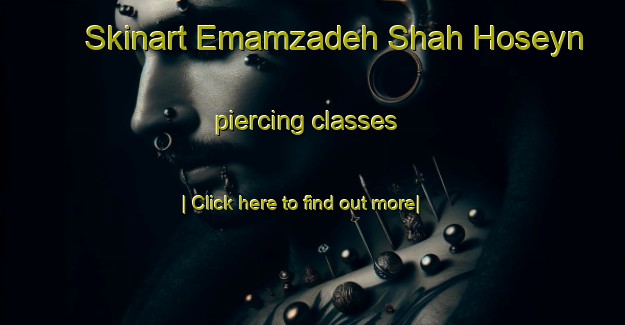 Skinart Emamzadeh Shah Hoseyn piercing classes-United Kingdom