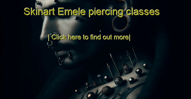 Skinart Emele piercing classes-United Kingdom