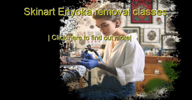 Skinart Enyoka removal classes-United Kingdom