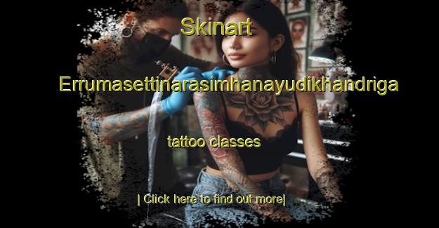 Skinart Errumasettinarasimhanayudikhandriga tattoo classes-United Kingdom