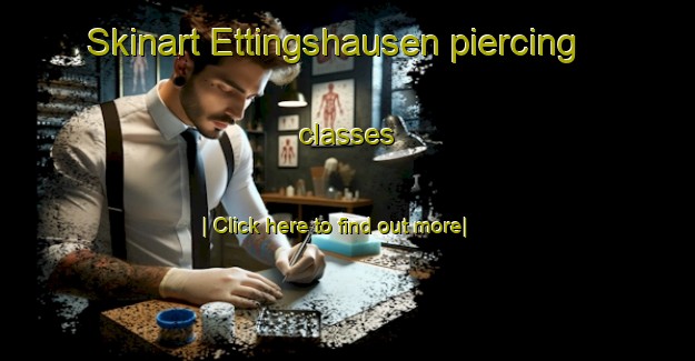 Skinart Ettingshausen piercing classes-United Kingdom