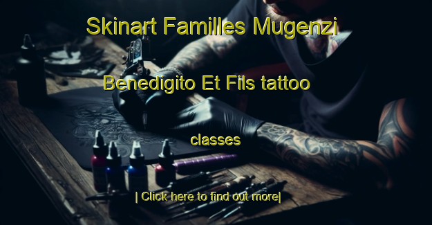 Skinart Familles Mugenzi Benedigito Et Fils tattoo classes-United Kingdom