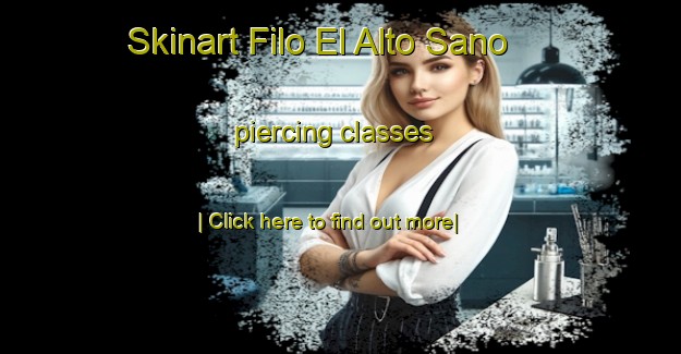 Skinart Filo El Alto Sano piercing classes-United Kingdom