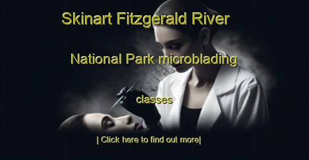 Skinart Fitzgerald River National Park microblading classes-United Kingdom