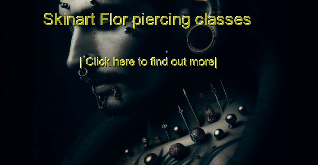 Skinart Flor piercing classes-United Kingdom