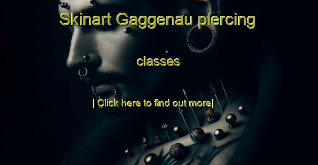 Skinart Gaggenau piercing classes-United Kingdom